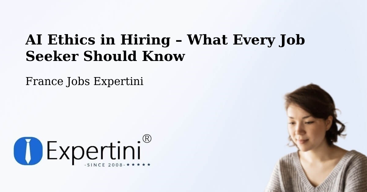 AI Ethics in Recruitment & Hiring – Finhan - Finhan, France Jobs Expertini