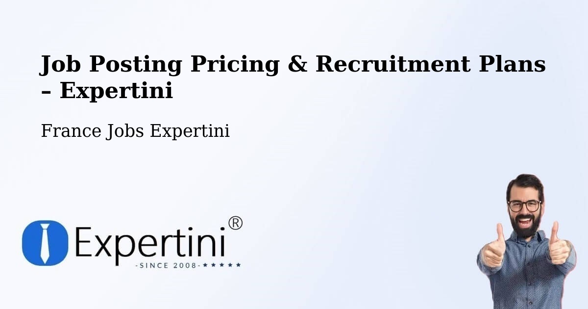 Job Posting Pricing & Recruitment Plans – Finhan - Finhan, France Jobs Expertini